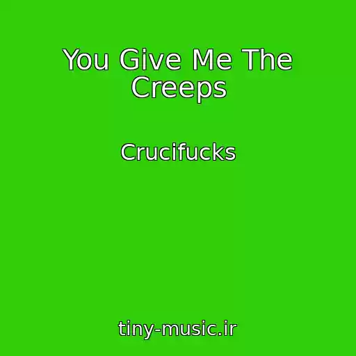 کاور آهنگ You Give Me The Creeps از Crucifucks