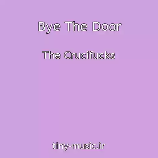 کاور آهنگ Bye The Door از The Crucifucks