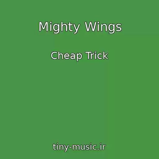کاور آهنگ Mighty Wings از Cheap Trick