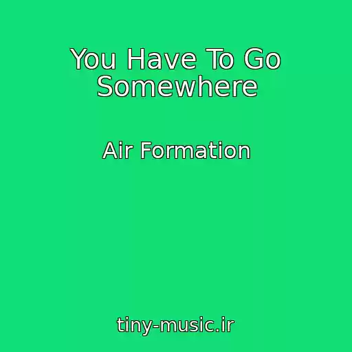 کاور آهنگ You Have To Go Somewhere از Air Formation
