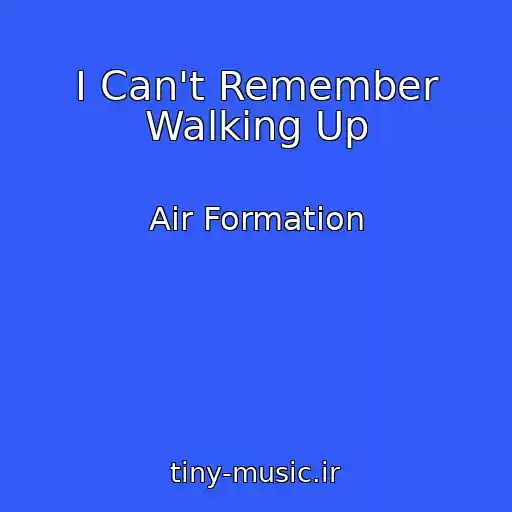 کاور آهنگ I Can't Remember Walking Up از Air Formation