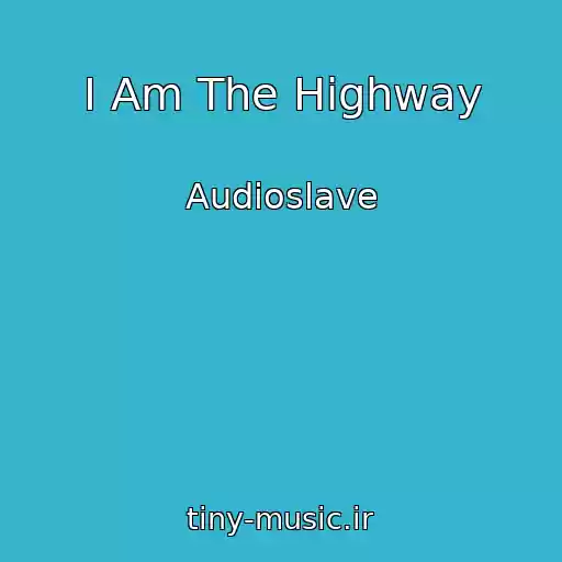 کاور آهنگ I Am The Highway از Audioslave