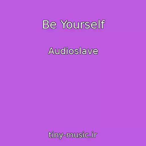 کاور آهنگ Be Yourself از Audioslave