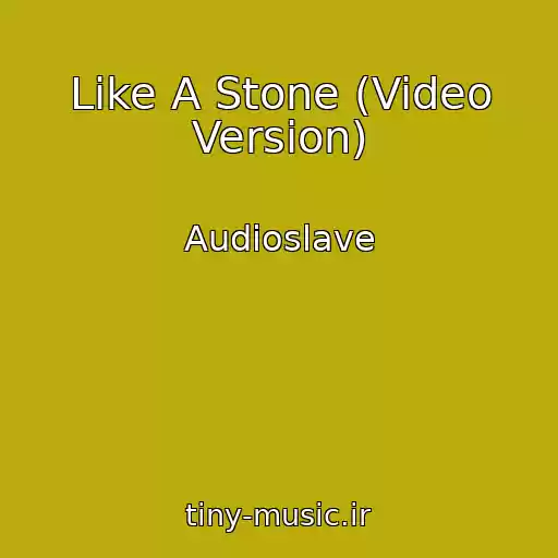 کاور آهنگ Like A Stone (Video Version) از Audioslave