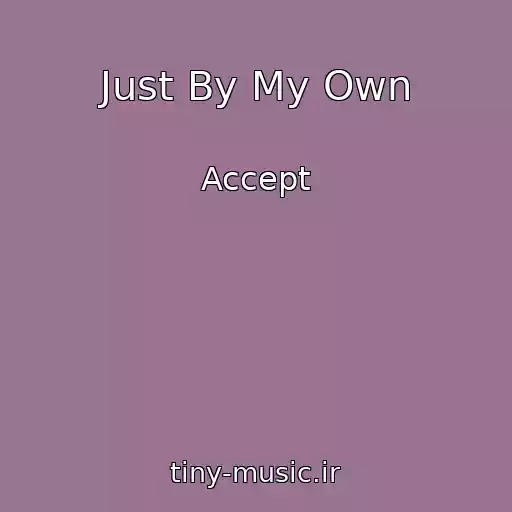 کاور آهنگ Just By My Own از Accept