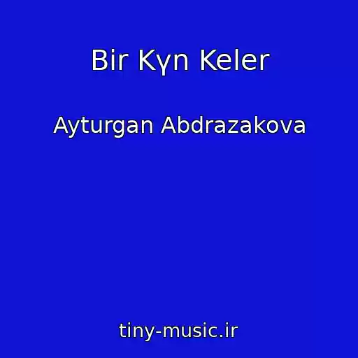 کاور آهنگ Bir Kүn Keler از Ayturgan Abdrazakova