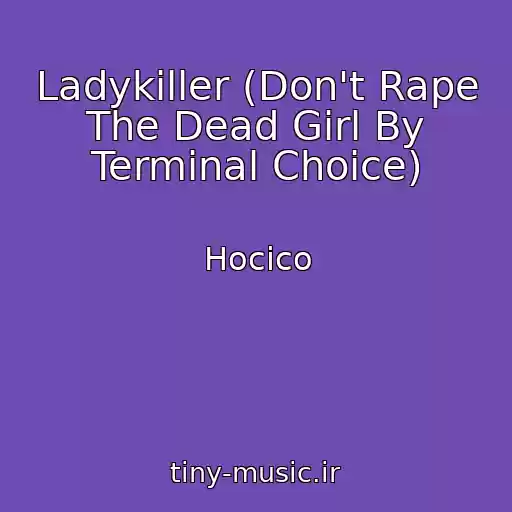 کاور آهنگ Ladykiller (Don't Rape The Dead Girl By Terminal Choice) از Hocico