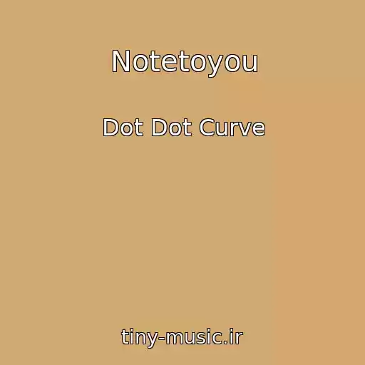 کاور آهنگ Notetoyou از Dot Dot Curve
