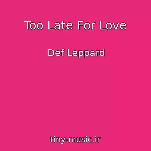 کاور آهنگ Too Late For Love از Def Leppard
