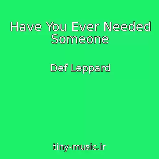 کاور آهنگ Have You Ever Needed Someone از Def Leppard