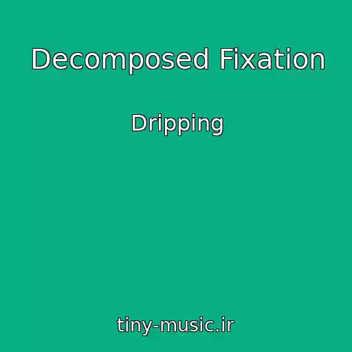 کاور آهنگ Decomposed Fixation از Dripping