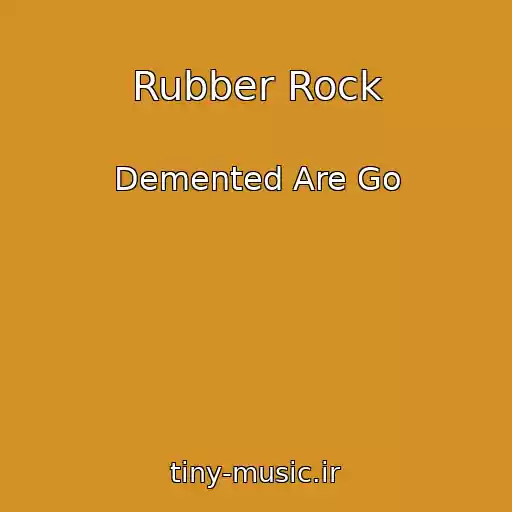 کاور آهنگ Rubber Rock از Demented Are Go