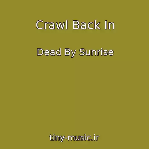 کاور آهنگ Crawl Back In از Dead By Sunrise