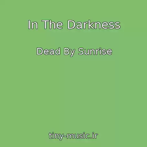 کاور آهنگ In The Darkness از Dead By Sunrise
