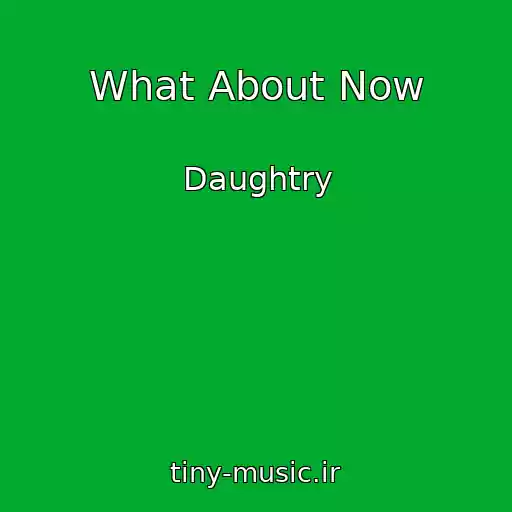 کاور آهنگ What About Now از Daughtry