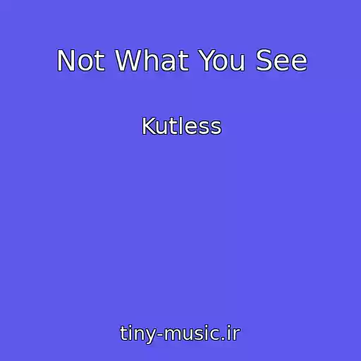 کاور آهنگ Not What You See از Kutless