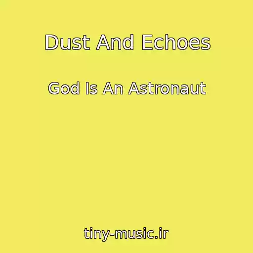 کاور آهنگ Dust And Echoes از God Is An Astronaut