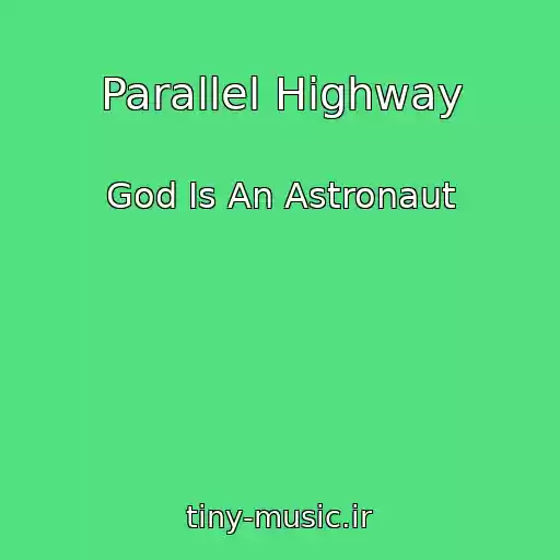 کاور آهنگ Parallel Highway از God Is An Astronaut
