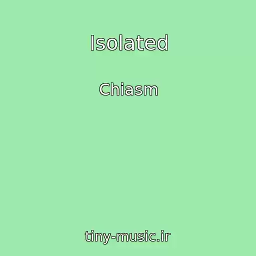 کاور آهنگ Isolated از Chiasm