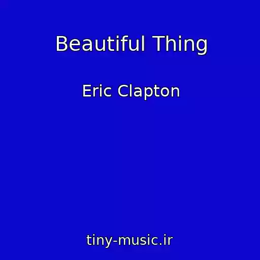 کاور آهنگ Beautiful Thing از Eric Clapton