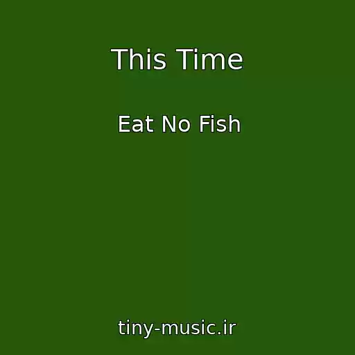 کاور آهنگ This Time از Eat No Fish