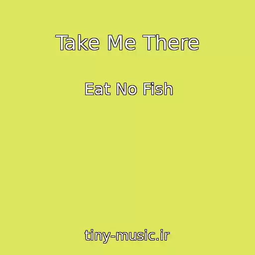 کاور آهنگ Take Me There از Eat No Fish