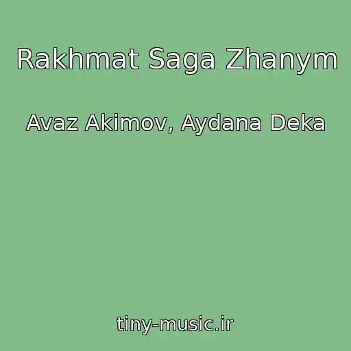 کاور آهنگ Rakhmat Saga Zhanym از Avaz Akimov, Aydana Deka