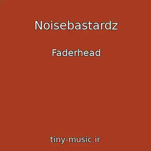 کاور آهنگ Noisebastardz از Faderhead