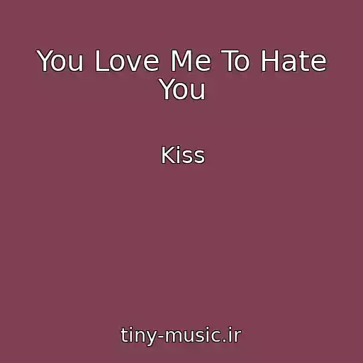 کاور آهنگ You Love Me To Hate You از Kiss