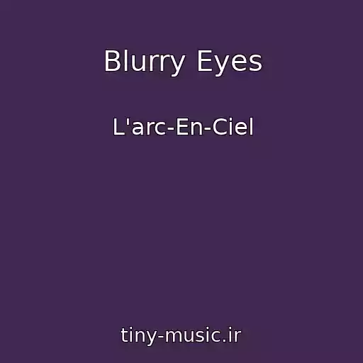 کاور آهنگ Blurry Eyes از L'arc-En-Ciel