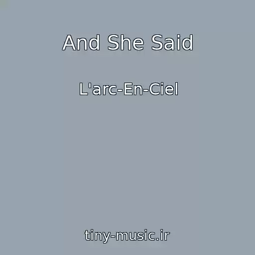 کاور آهنگ And She Said از L'arc-En-Ciel