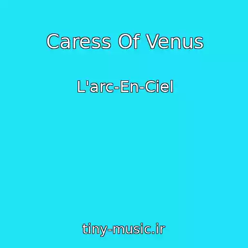کاور آهنگ Caress Of Venus از L'arc-En-Ciel