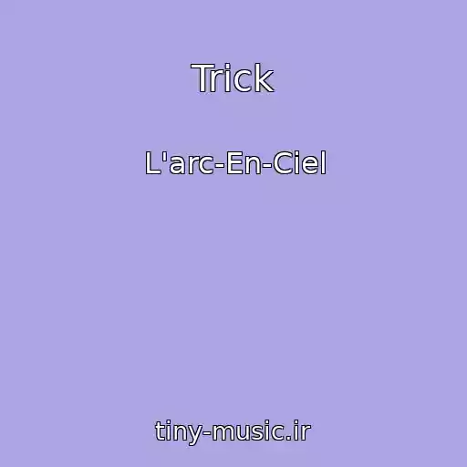 کاور آهنگ Trick از L'arc-En-Ciel
