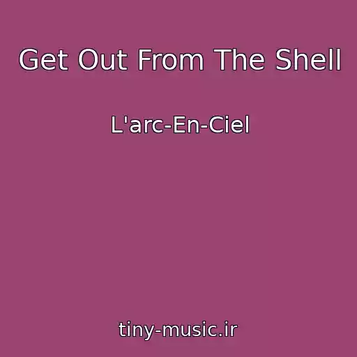 کاور آهنگ Get Out From The Shell از L'arc-En-Ciel