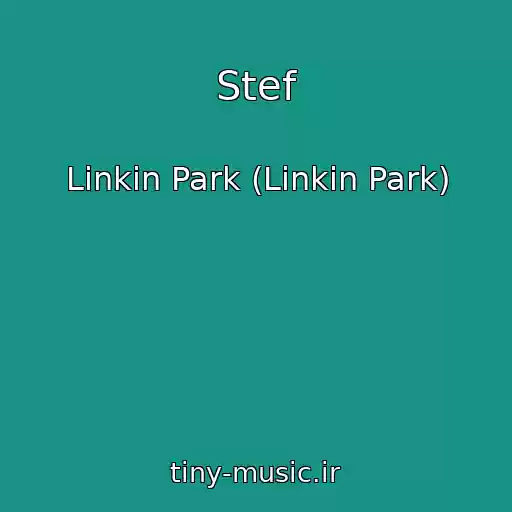 کاور آهنگ Stef از Linkin Park (Linkin Park)