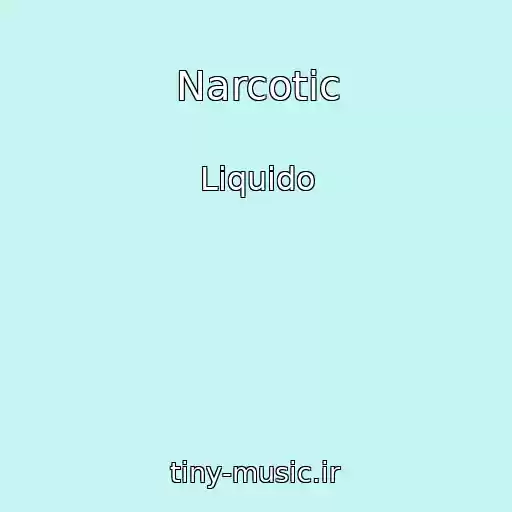 کاور آهنگ Narcotic از Liquido