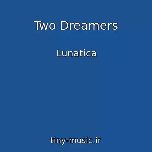 کاور آهنگ Two Dreamers از Lunatica