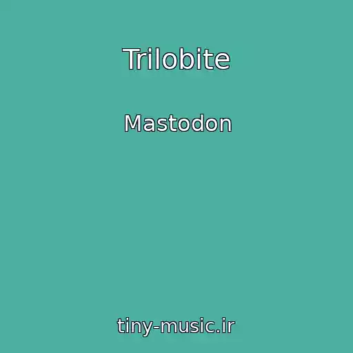 کاور آهنگ Trilobite از Mastodon
