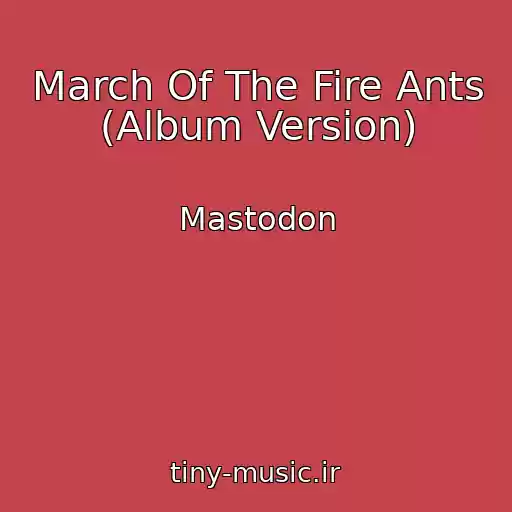 کاور آهنگ March Of The Fire Ants (Album Version) از Mastodon