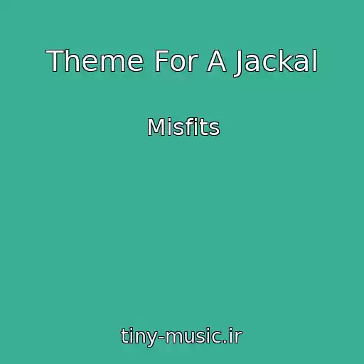 کاور آهنگ Theme For A Jackal از Misfits