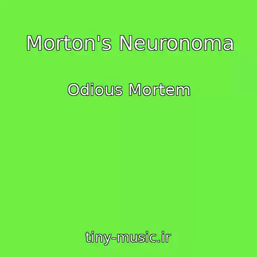 کاور آهنگ Morton's Neuronoma از Odious Mortem