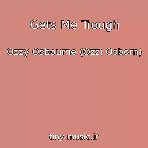 کاور آهنگ Gets Me Trough از Ozzy Osbourne (Ozzi Osborn)