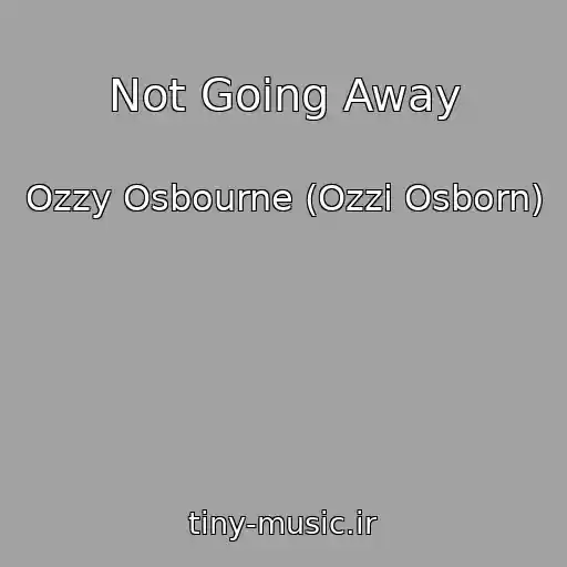 کاور آهنگ Not Going Away از Ozzy Osbourne (Ozzi Osborn)