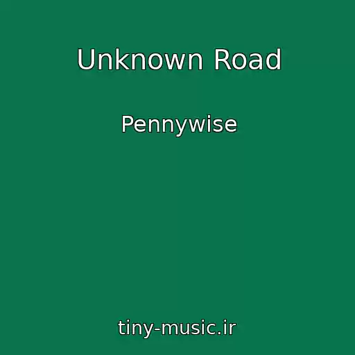 کاور آهنگ Unknown Road از Pennywise