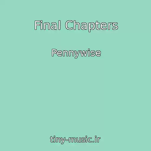 کاور آهنگ Final Chapters از Pennywise