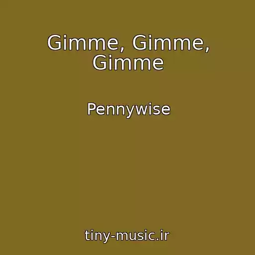 کاور آهنگ Gimme, Gimme, Gimme از Pennywise