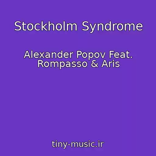 کاور آهنگ Stockholm Syndrome از Alexander Popov Feat. Rompasso & Aris
