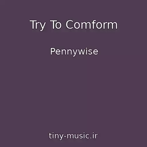 کاور آهنگ Try To Comform از Pennywise