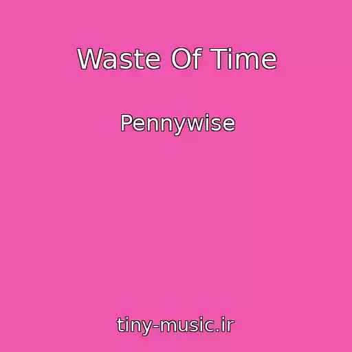کاور آهنگ Waste Of Time از Pennywise