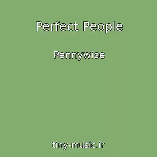 کاور آهنگ Perfect People از Pennywise